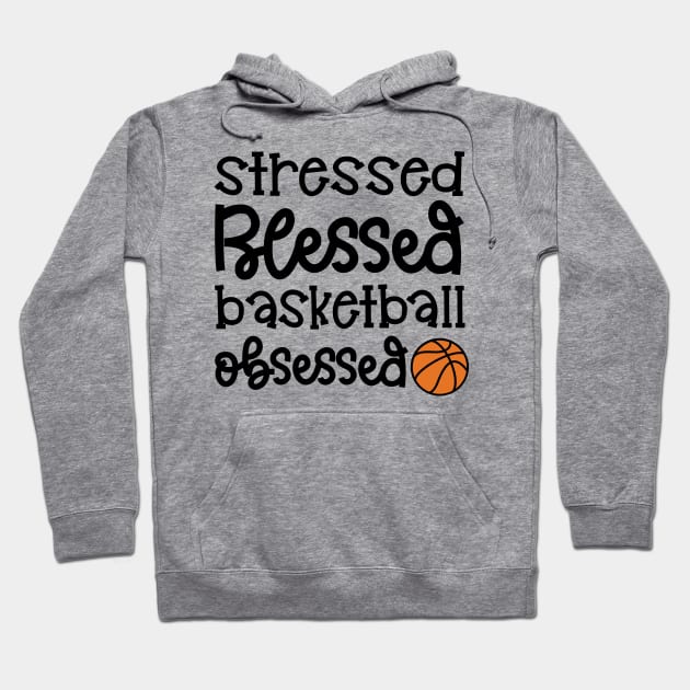 Stressed Blessed Basketball Obsessed Girls Boys Cute Funny Hoodie by GlimmerDesigns